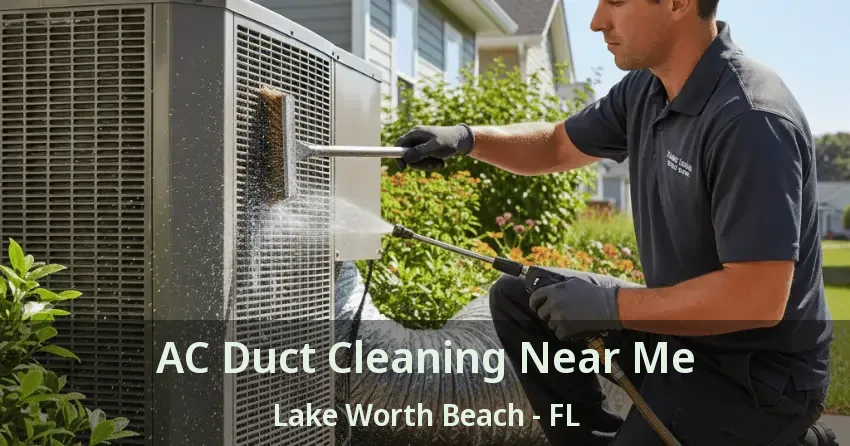 AC Duct Cleaning Near Me Lake Worth Beach - FL