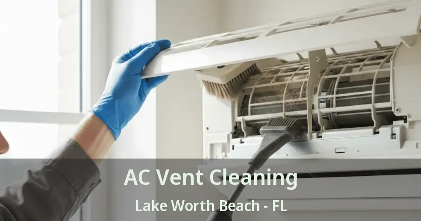 AC Vent Cleaning Lake Worth Beach - FL