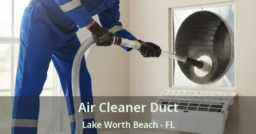 Air Cleaner Duct Lake Worth Beach - FL