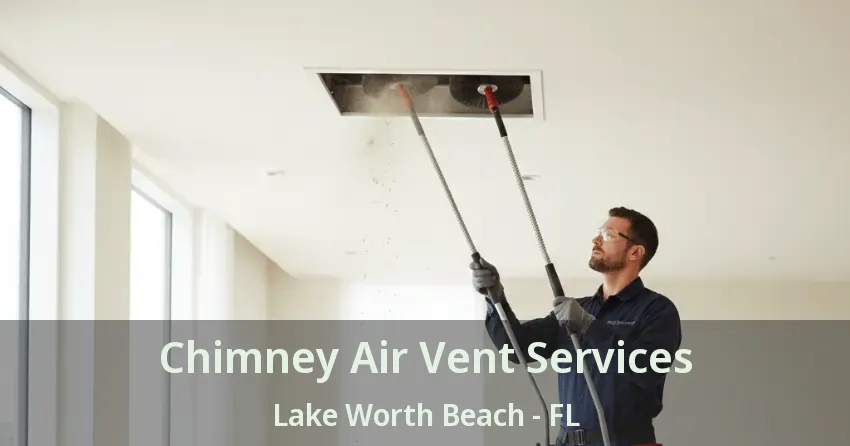 Chimney Air Vent Services Lake Worth Beach - FL Chimney Air Vent Services Lake Worth Beach - FL