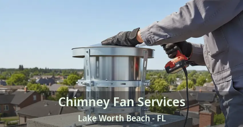 Chimney Fan Services Lake Worth Beach - FL