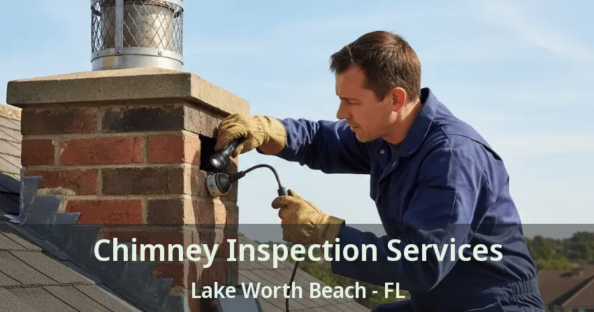 Chimney Inspection Services Lake Worth Beach - FL