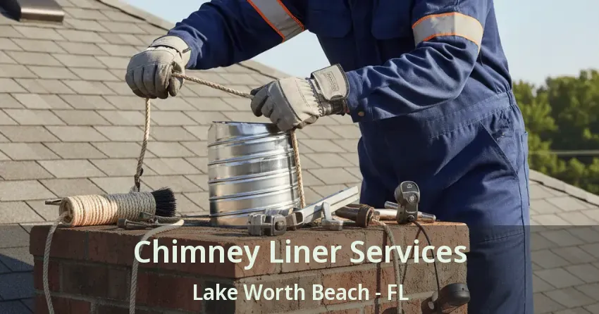 Chimney Liner Services Lake Worth Beach - FL