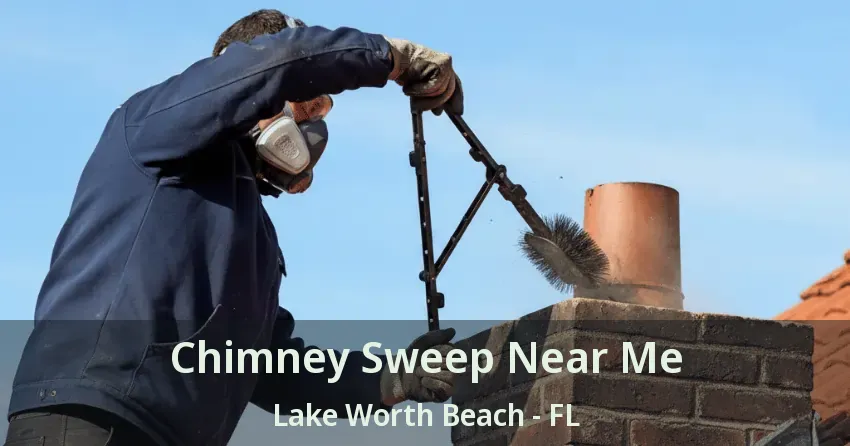 Chimney Sweep Near Me Lake Worth Beach - FL
