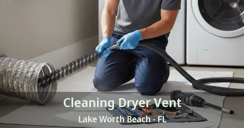 Cleaning Dryer Vent Lake Worth Beach - FL