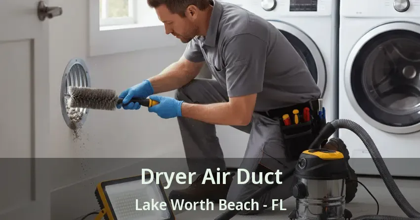 Dryer Air Duct Lake Worth Beach - FL