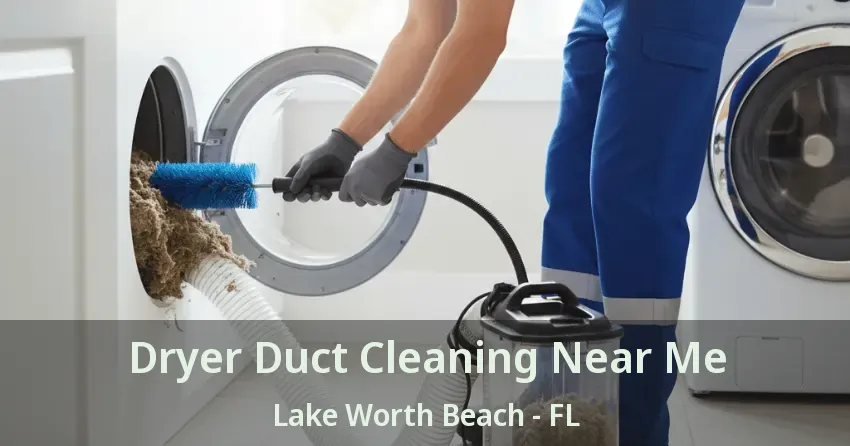 Dryer Duct Cleaning Near Me Lake Worth Beach - FL