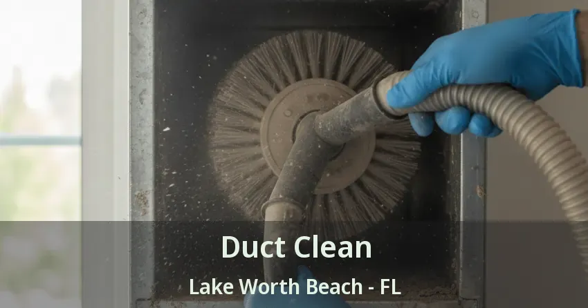 Duct Clean Lake Worth Beach - FL