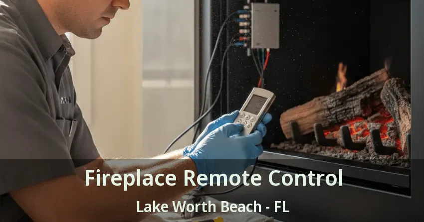 Fireplace Remote Control Lake Worth Beach - FL