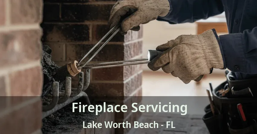 Fireplace Servicing Lake Worth Beach - FL Fireplace Servicing Lake Worth Beach - FL