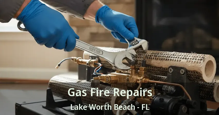 Gas Fire Repairs Lake Worth Beach - FL