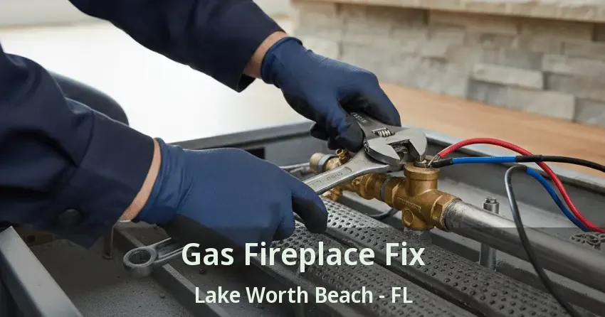 Gas Fireplace Fix Lake Worth Beach - FL