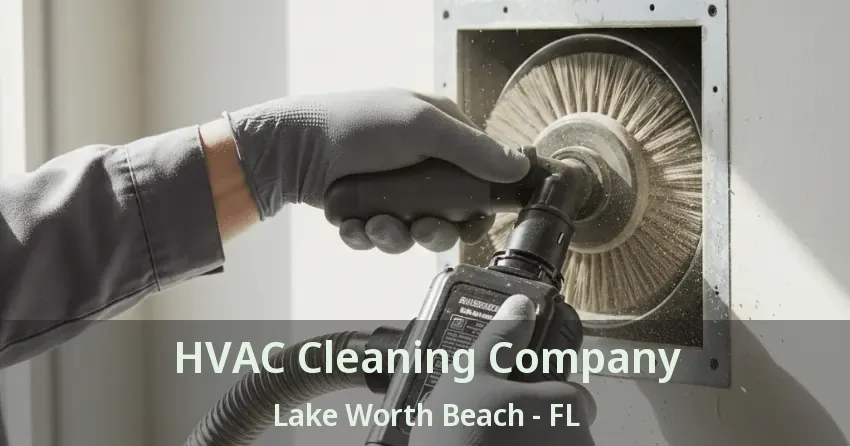 HVAC Cleaning Company Lake Worth Beach - FL HVAC Cleaning Company Lake Worth Beach - FL