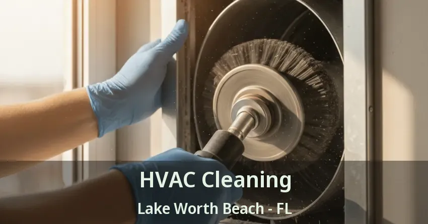 HVAC Cleaning Lake Worth Beach - FL HVAC Cleaning Lake Worth Beach - FL