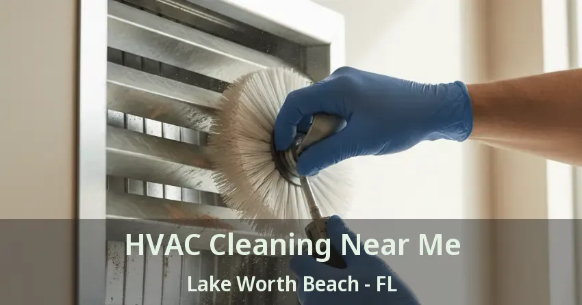 HVAC Cleaning Near Me Lake Worth Beach - FL