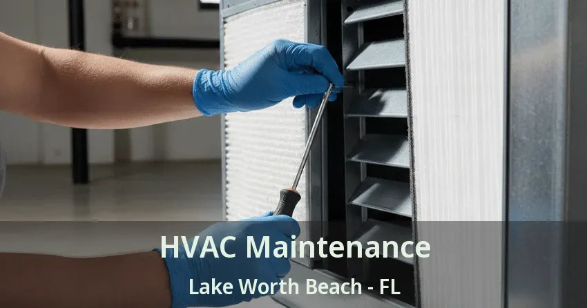 HVAC Maintenance Lake Worth Beach - FL HVAC Maintenance Lake Worth Beach - FL
