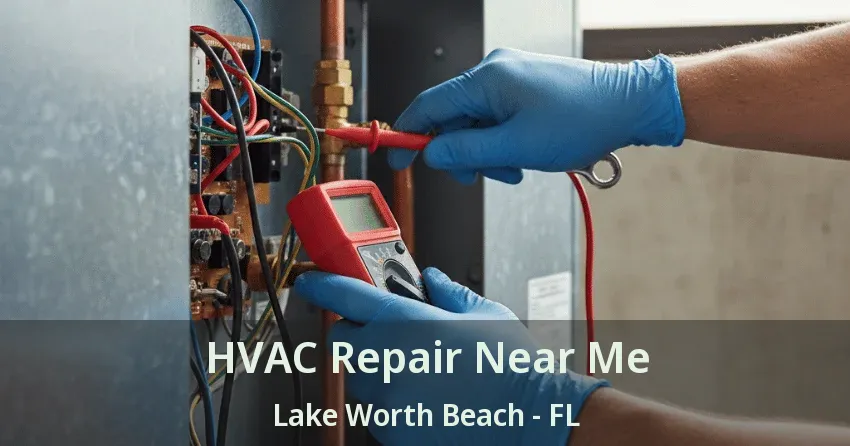 HVAC Repair Near Me Lake Worth Beach - FL