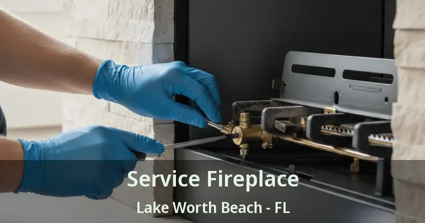 Service Fireplace Lake Worth Beach - FL Service Fireplace Lake Worth Beach - FL