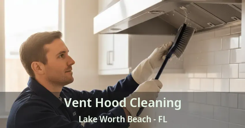 Vent Hood Cleaning Lake Worth Beach - FL